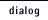 dialog